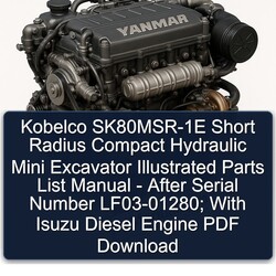 Kobelco Sk80msr-1e Short Radius Compact Hydraulic Mini Excavator Illustrated - After Serial Number Lf03-01280; Isuzu Diesel Engine Parts Catalog PDF