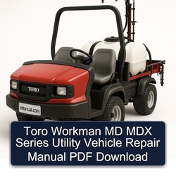 Toro Workman MD MDX Series Utility Vehicle Service Repair Workshop Manual PDF