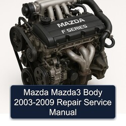 2003-2009 Mazda F Series Mazda3 Body Service Repair Workshop Manual PDF
