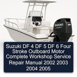 2002-2005 Suzuki DF 4 5 6 Four Stroke Outboard Motor Service Repair Workshop Manual PDF