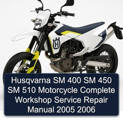 2005-2006 Husqvarna SM Models 400 450 510 Motorcycle Service Repair Workshop Manual PDF