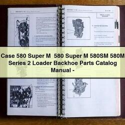 Case 580 Super M 580SM 580M Series 2 Loader Backhoe Parts Catalog PDF