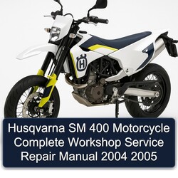 2004-2005 Husqvarna SM Models 400 Motorcycle Service Repair Workshop Manual PDF