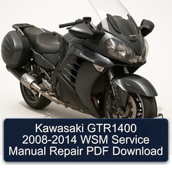 2008-2014 Kawasaki GTR Series GTR1400 - WSM Service Repair Workshop Manual PDF
