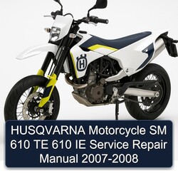 2007-2008 Husqvarna SM Models Motorcycle 610 TE IE Service Repair Workshop Manual PDF