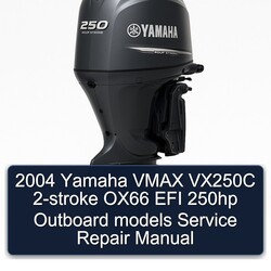2004 Yamaha Vmax VX250C 2-stroke OX66 EFI 250HP Outboard Models Service Repair Workshop Manual PDF