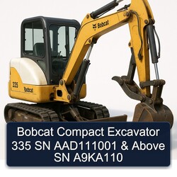 Bobcat Compact Excavator 335 SN AAD111001 & Above SN A9KA110