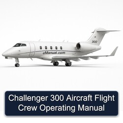 Challenger 300 Aircraft Flight Crew Operating Service Repair Workshop Manual PDF