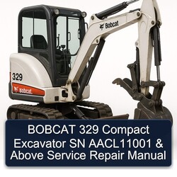Bobcat 329 Compact Excavator SN Aacl11001 Above Service Repair Workshop Manual PDF