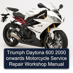 2000 Triumph Daytona 600 Onwards Motorcycle Service Repair Workshop Manual PDF