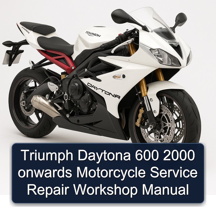 2000 Triumph Daytona 600 Onwards Motorcycle Service Repair Workshop Manual PDF