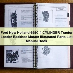 Ford New Holland 655C 4 Cylinder Tractor Loader Backhoe Master Illustrated Book Parts Catalog PDF