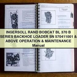 Ingersoll Rand Bobcat BL 370 B Series Backhoe Loader SN 570411001 Above Operation Service Repair Workshop Manual PDF