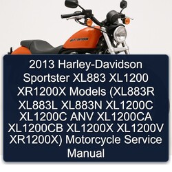 2013 Harley Davidson Sportster Harley-davidson XL883 XL1200 XR1200X Models (xl883r XL883L XL883N XL1200C ANV Service Repair Workshop Manual PDF