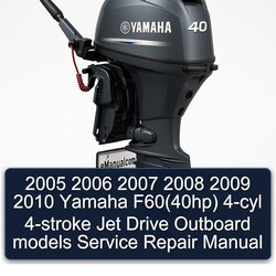 2007-2010 Yamaha F60(40hp) 4-CYL 4-stroke Jet Drive Outboard Models Service Repair Workshop Manual PDF