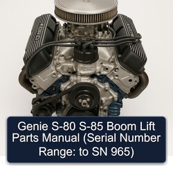 Ford 302 Genie S-80 S-85 Boom Lift Parts (serial Number Range: SN 965) Catalog PDF
