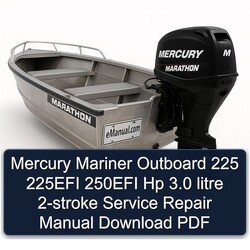 Mercury Mariner Outboard 225 225EFI 250EFI Hp 3.0 Litre 2-stroke Service Repair Workshop Manual PDF