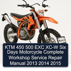KTM 450 500 EXC XC-W Six Days Motorcycle Complete Workshop Service Repair Manual 2013 2014 2015 