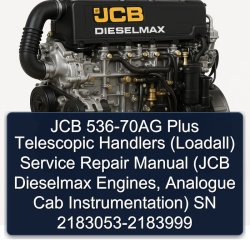 JCB 536-70AG Plus Telescopic Handlers (LOADALL) (jcb Dieselmax Engines, Analogue Cab Instrumentation) SN Service Repair Workshop Manual PDF