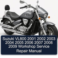 2001-2009 Suzuki Boulevard Models VL800 Service Repair Workshop Manual PDF