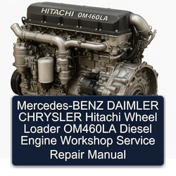 Mercedes Benz Daimler Chrysler Hitachi Wheel Loader OM460LA Diesel Engine Service Repair Workshop Manual PDF