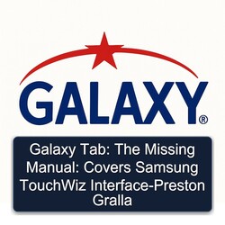 Galaxy Tab: Missing : Covers Samsung Touchwiz Interface-preston Gralla Service Repair Workshop Manual PDF