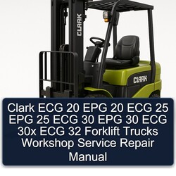 Clark ECG 20 EPG 25 30 30X 32 Forklift Trucks Service Repair Workshop Manual PDF
