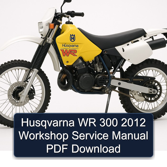 2012 Husqvarna WR Models 300 Service Repair Workshop Manual PDF