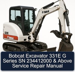 Bobcat Excavator 331E G Series SN 234412000 Above Service Repair Workshop Manual PDF