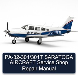 Pa-32-301/301t Saratoga Aircraft Shop Service Repair Workshop Manual PDF