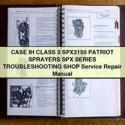 Case IH Class 3 SPX3150 Patriot Sprayers SPX Series Shop Service Repair Workshop Manual PDF