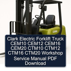 Clark Electric Forklift Truck CEM10 CEM12 CEM16 CEM20 CTM10 CTM12 CTM16 CTM20 Service Repair Workshop Manual PDF