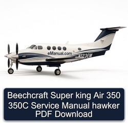 Beechcraft Super King Air 350 350C Hawker Service Repair Workshop Manual PDF