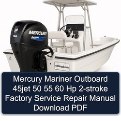 Mercury Mariner Outboard 45JET 50 55 60 Hp 2-stroke Service Repair Workshop Manual PDF