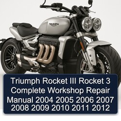 2004-2012 Triumph Rocket 3 III Service Repair Workshop Manual PDF