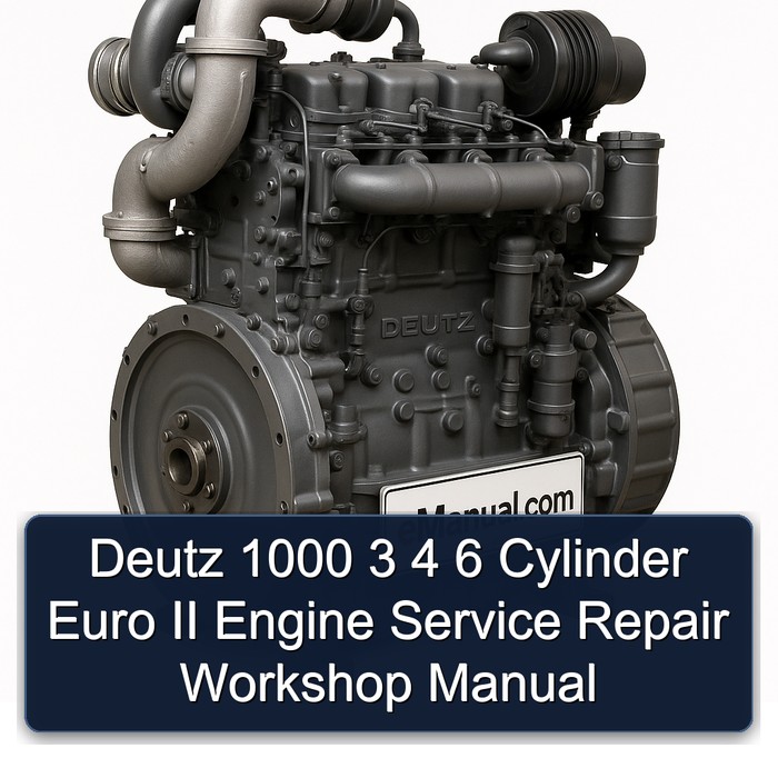 Deutz 1000 3 4 6 Cylinder Euro II Engine Service Repair Workshop Manual PDF