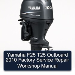 2010 Yamaha F25 T25 Outboard Service Repair Workshop Manual PDF