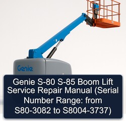 Genie S-80 S-85 Boom Lift (serial Number Range: From S80-3082 S8004-3737) Service Repair Workshop Manual PDF