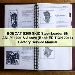 2011 Bobcat S205 Skid Steer Loader SN Anlp11001 Above (book Edition ) Service Repair Workshop Manual PDF