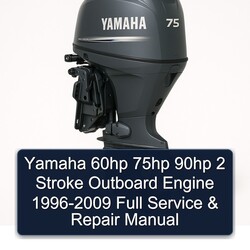 1996-2009 Yamaha 60HP 75HP 90HP 2 Stroke Outboard Engine Service Repair Workshop Manual PDF
