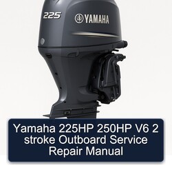 Yamaha 225HP 250HP V6 2 Stroke Outboard Service Repair Workshop Manual PDF