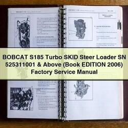 2006 Bobcat S185 Turbo Skid Steer Loader SN 525311001 Above (book Edition ) Service Repair Workshop Manual PDF