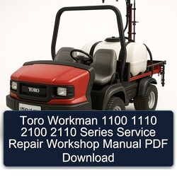 Toro Workman 1100 1110 2100 2110 Series Service Repair Workshop Manual PDF