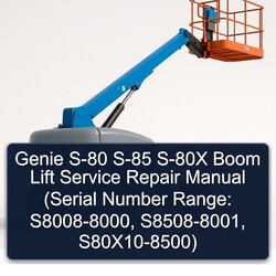 Genie S-80 S-85 S-80X Boom Lift (serial Number Range: S8008-8000, S8508-8001, S80x10-8500) Service Repair Workshop Manual PDF