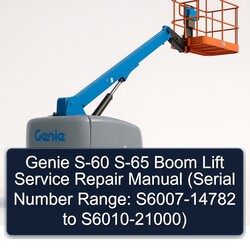 Genie S-60 S-65 Boom Lift (serial Number Range: S6007-14782 S6010-21000) Service Repair Workshop Manual PDF