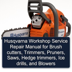 Husqvarna Brush Cutters, Trimmers, Pruners, Saws, Hedge Ice Drills, Blowers Service Repair Workshop Manual PDF