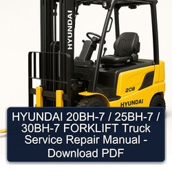 Hyundai 20BH-7 / 25BH-7 30BH-7 Forklift Truck Service Repair Workshop Manual PDF