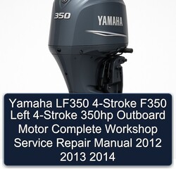 2012-2014 Yamaha LF350 4-stroke F350 Left 350HP Outboard Motor Service Repair Workshop Manual PDF
