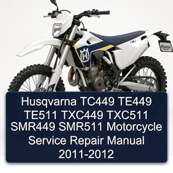 2011-2012 Husqvarna SMR Models TC449 TE449 TE511 TXC449 TXC511 SMR449 SMR511 Motorcycle Service Repair Workshop Manual PDF
