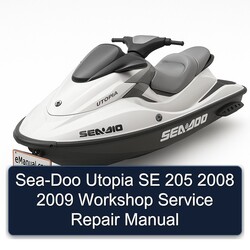 2008-2009 SEA-DOO Utopia SE 205 Service Repair Workshop Manual PDF